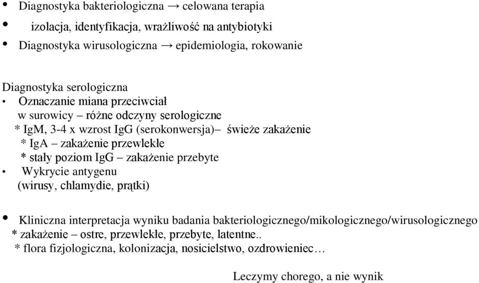 przewlekłe * stały poziom IgG zakażenie przebyte Wykrycie antygenu (wirusy, chlamydie, prątki) Kliniczna interpretacja wyniku badania