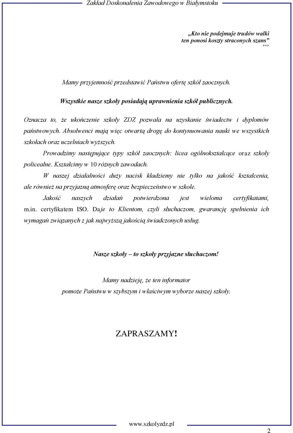 Prowadzimy następujące typy szkół zaocznych: licea ogólnokształcące oraz szkoły policealne. Kształcimy w 10 różnych zawodach.