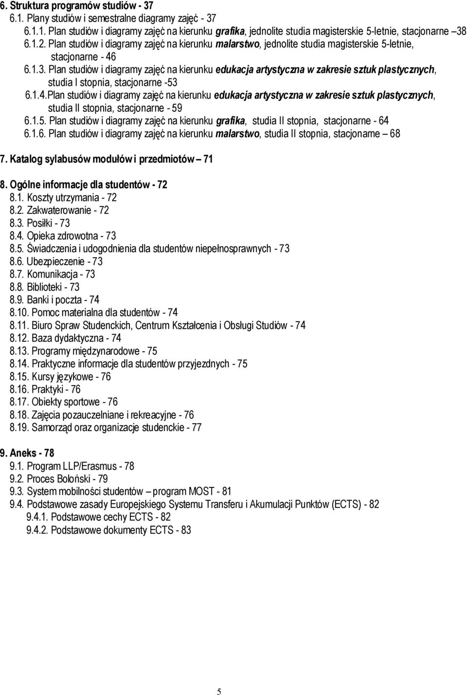 Plan studiów i diagramy zajęć na kierunku edukacja artystyczna w zakresie sztuk plastycznych, studia I stopnia, stacjonarne -53 6.1.4.