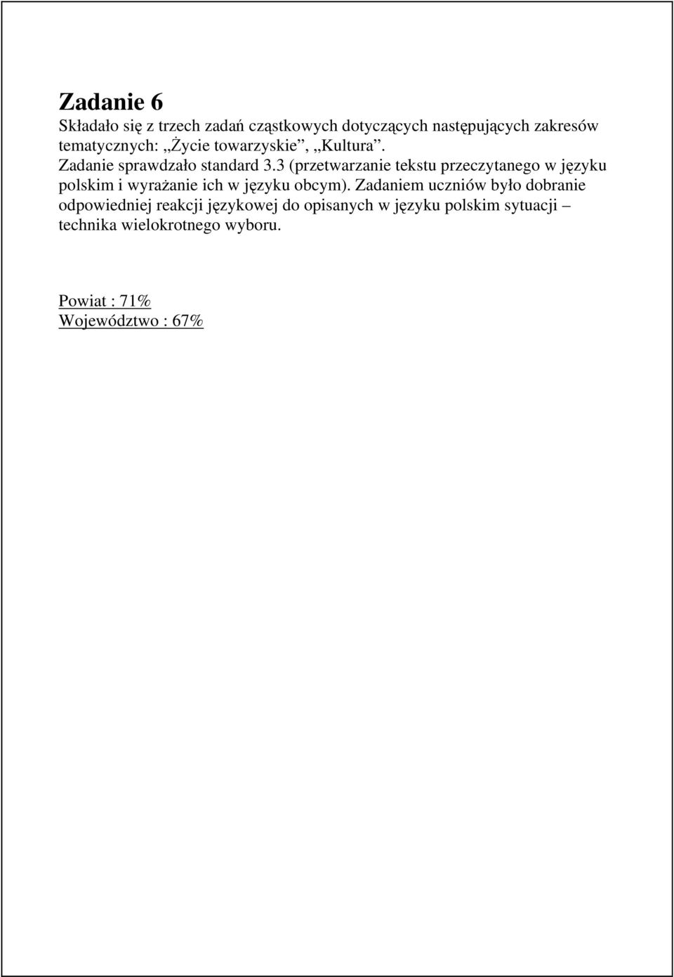 3 (przetwarzanie tekstu przeczytanego w języku polskim i wyrażanie ich w języku obcym).