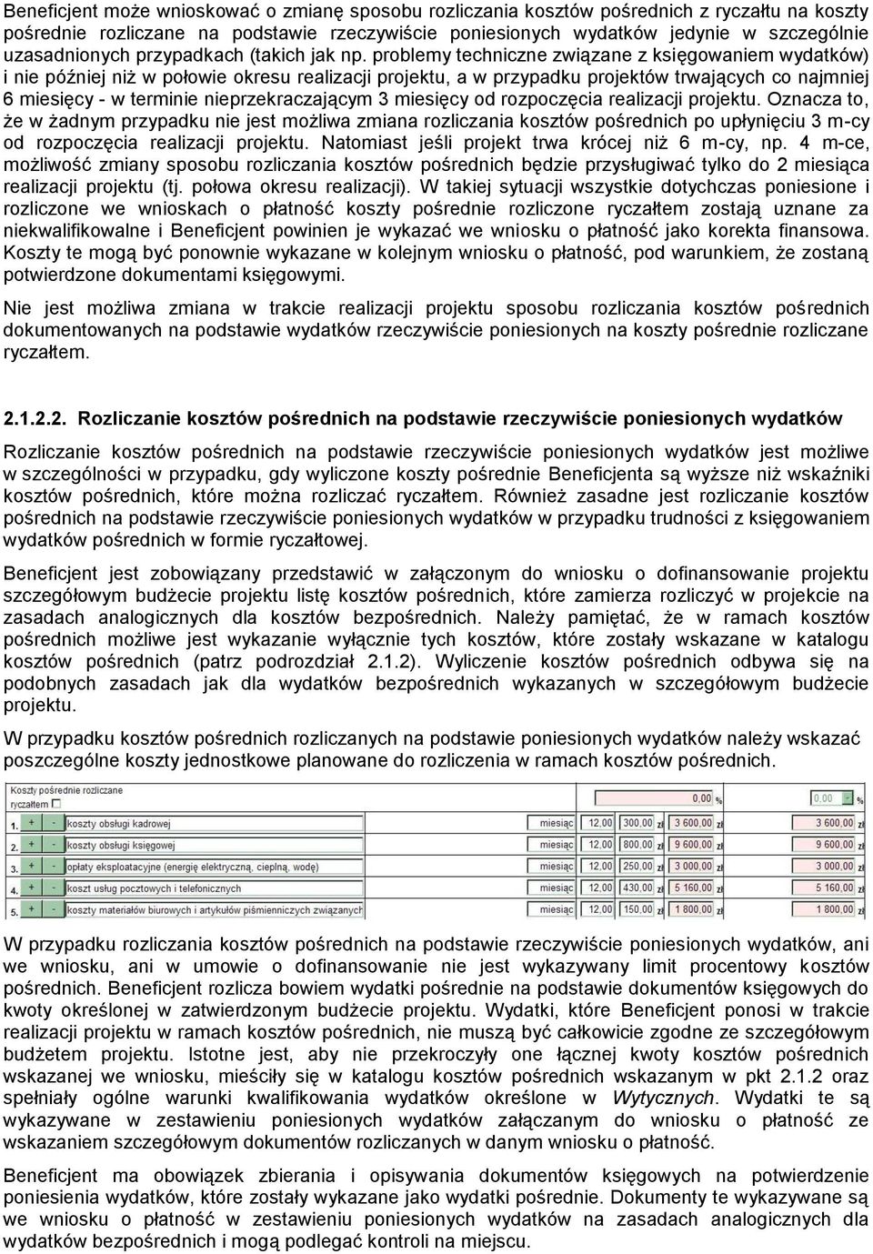 problemy techniczne związane z księgowaniem wydatków) i nie później niż w połowie okresu realizacji projektu, a w przypadku projektów trwających co najmniej 6 miesięcy - w terminie nieprzekraczającym