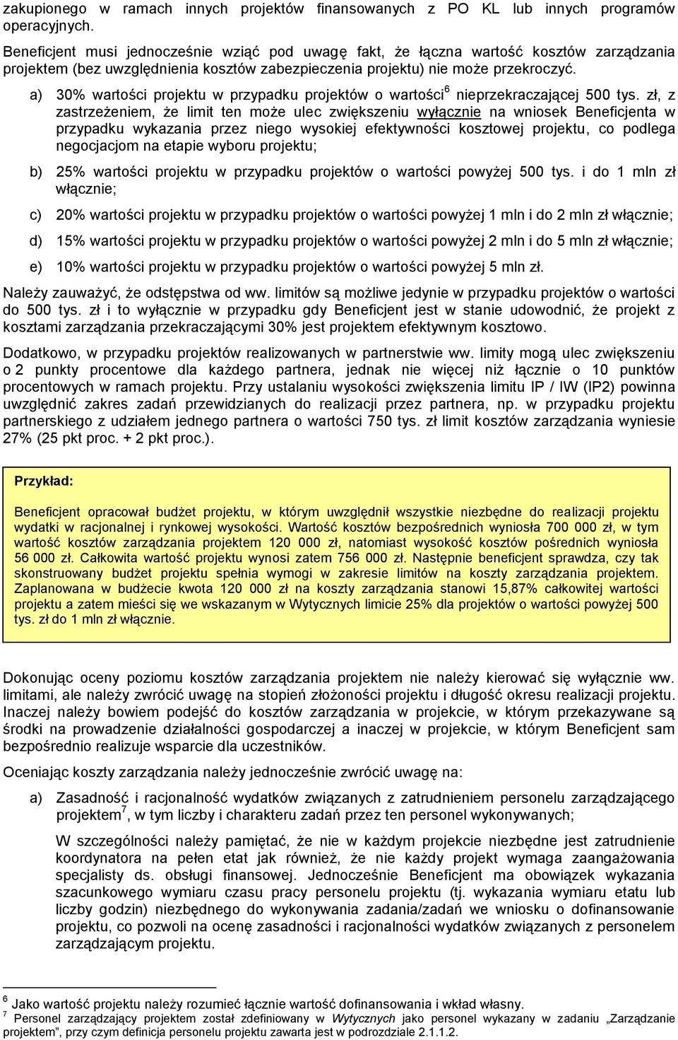 a) 30% wartości projektu w przypadku projektów o wartości 6 nieprzekraczającej 500 tys.