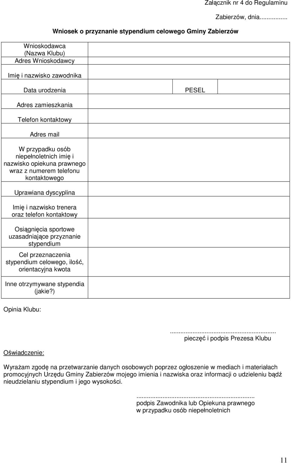 Imię i nazwisko trenera oraz telefon kontaktowy Osiągnięcia sportowe uzasadniające przyznanie stypendium Cel przeznaczenia stypendium celowego, ilość, orientacyjna kwota Inne otrzymywane stypendia