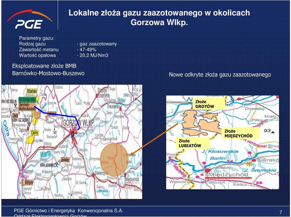 Wartość opałowa - 20,2 MJ/Nm3 Eksploatowane złoże BMB