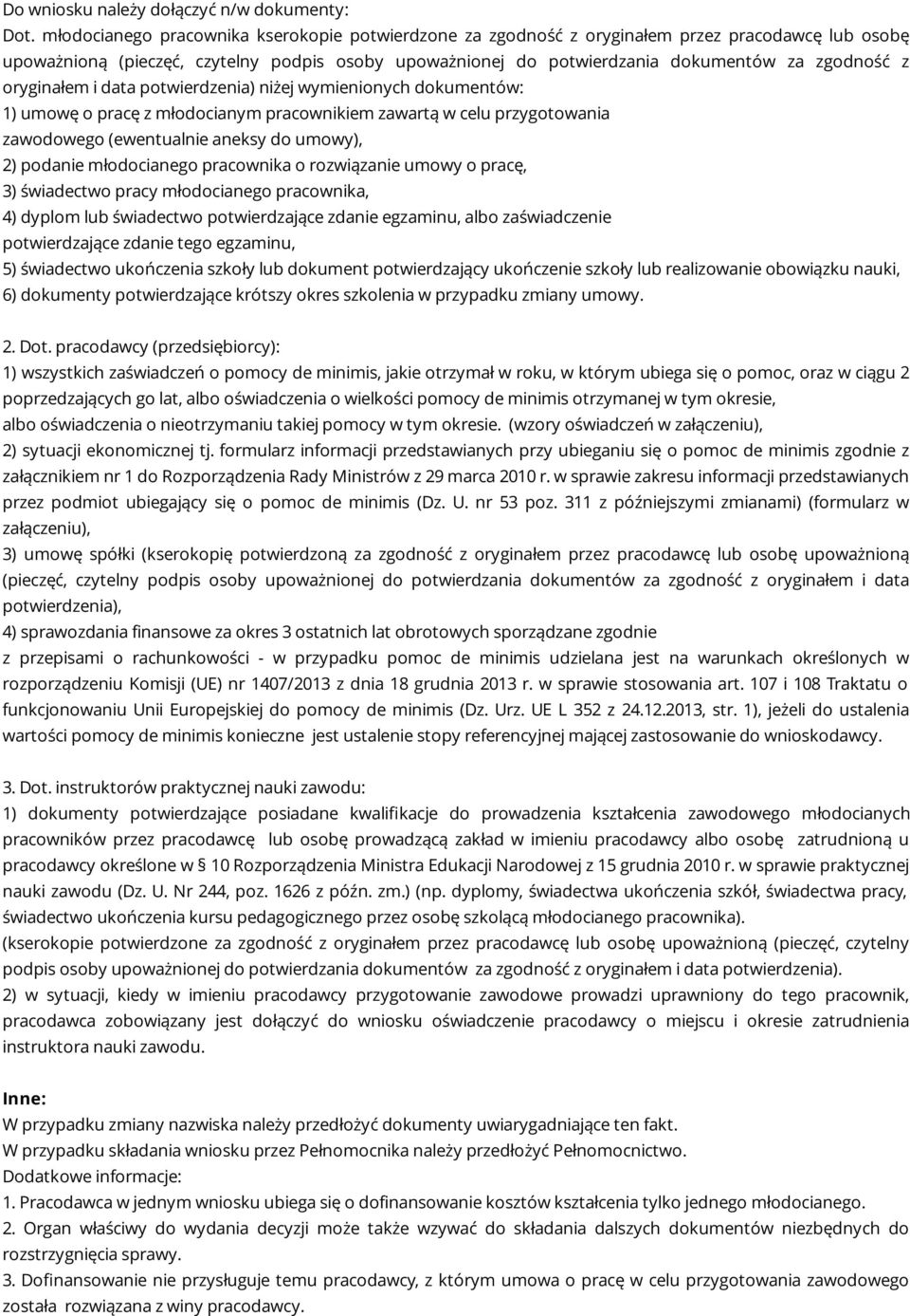 oryginałem i data potwierdzenia) niżej wymienionych dokumentów: 1) umowę o pracę z młodocianym pracownikiem zawartą w celu przygotowania zawodowego (ewentualnie aneksy do umowy), 2) podanie