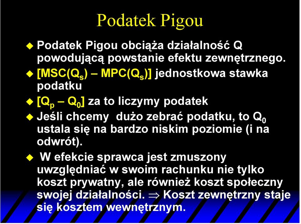 podatku, to Q 0 ustala się na bardzo niskim poziomie (i na odwrót).