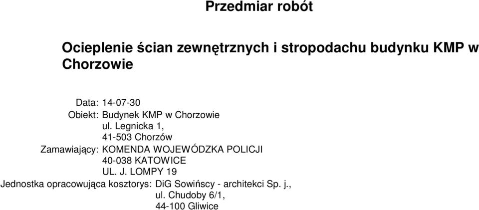 Legnicka 1, 41-503 Chorzów Zamawiający: KOMENDA WOJEWÓDZKA POLICJI 40-038