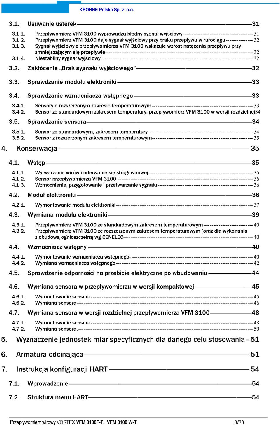 00 daje sygnał wyjściowy przy braku przepływu w rurociągu --------------- 32