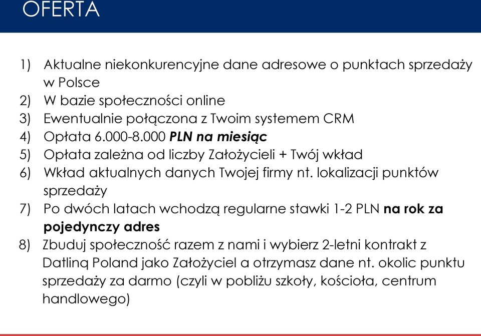 lokalizacji punktów sprzedaży 7) Po dwóch latach wchodzą regularne stawki 1-2 PLN na rok za pojedynczy adres 8) Zbuduj społeczność razem z nami i