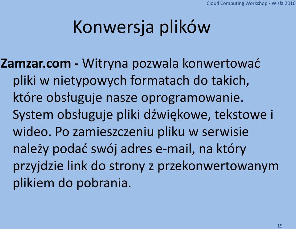 obsługuje nasze oprogramowanie. System obsługuje pliki dźwiękowe, tekstowe i wideo.