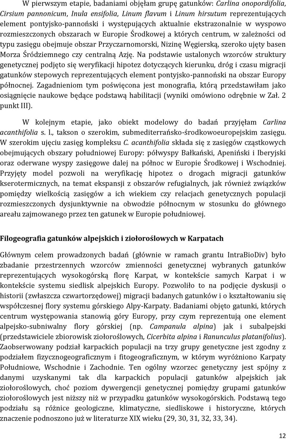 szeroko ujęty basen Morza Śródziemnego czy centralną Azję.