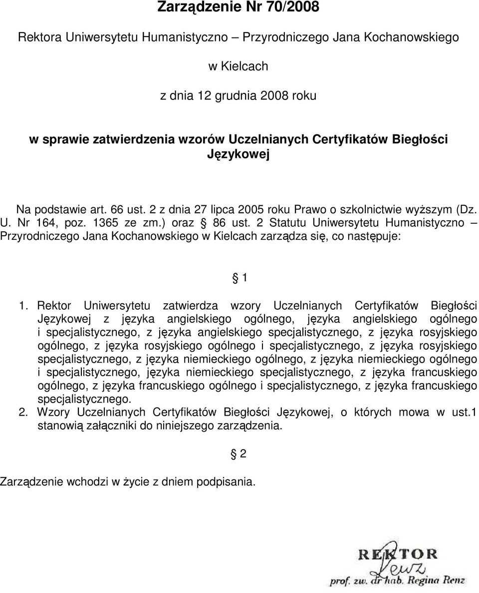 2 Statutu Uniwersytetu Humanistyczno Przyrodniczego Jana Kochanowskiego w Kielcach zarządza się, co następuje: 1 1.