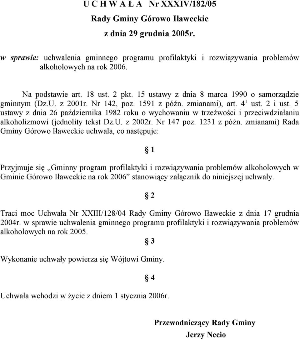 5 ustawy z dnia 26 października 1982 roku o wychowaniu w trzeźwości i przeciwdziałaniu alkoholizmowi (jednolity tekst Dz.U. z 2002r. Nr 147 poz. 1231 z późn.