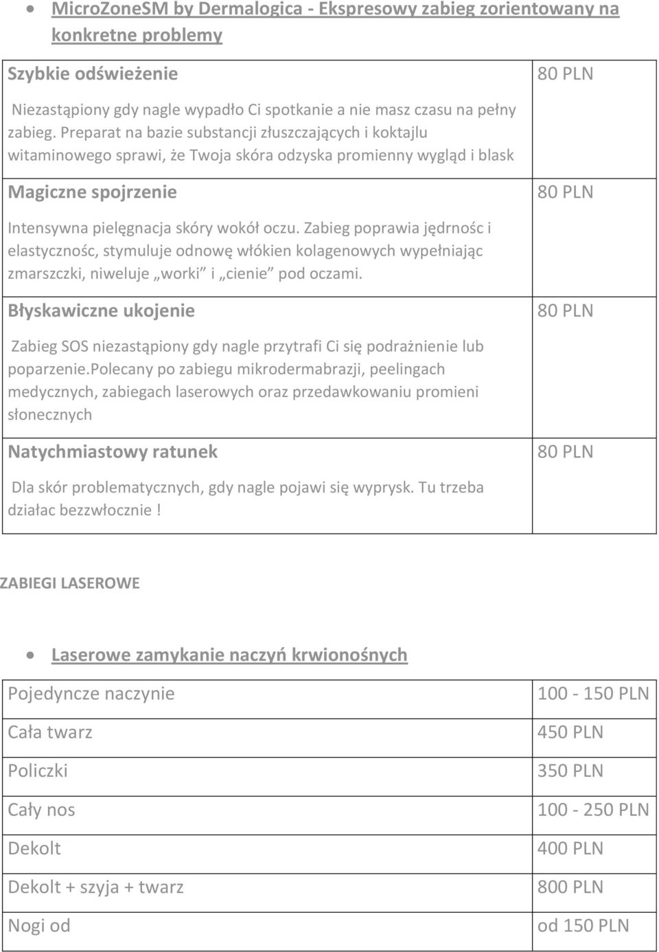 Zabieg poprawia jędrnośc i elastycznośc, stymuluje odnowę włókien kolagenowych wypełniając zmarszczki, niweluje worki i cienie pod oczami.