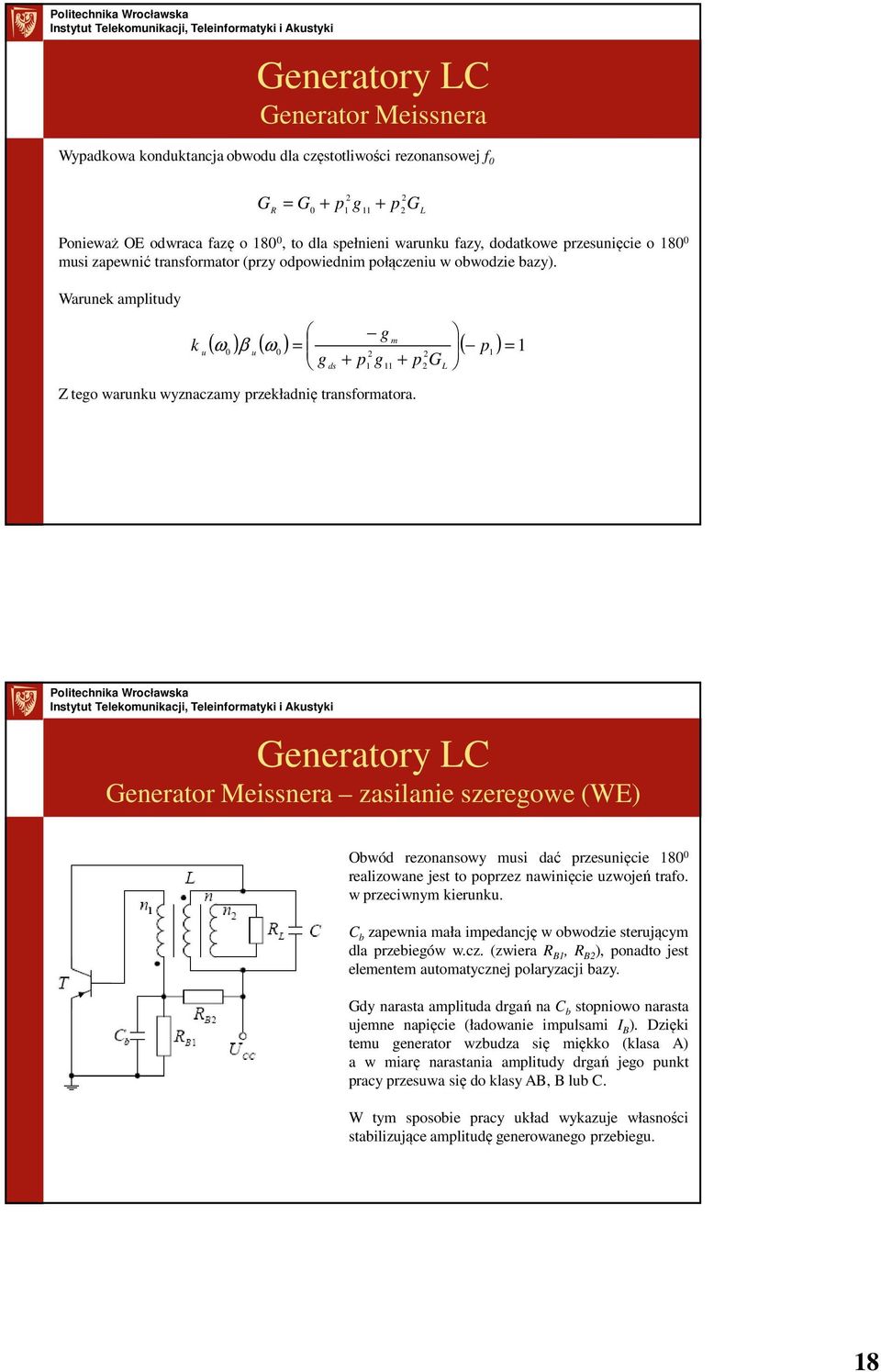 Warunek amplitudy k u m ( ω ) β ( ω ) = ( p ) = u g ds + p g + pgl g Z tego warunku wyznaczamy przekładnię transformatora.