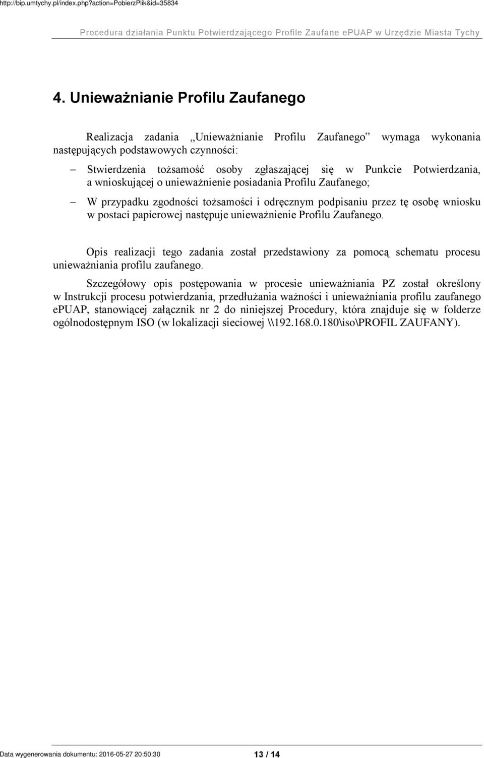 Profilu Zaufanego. Opis realizacji tego zadania został przedstawiony za pomocą schematu procesu unieważniania profilu zaufanego.