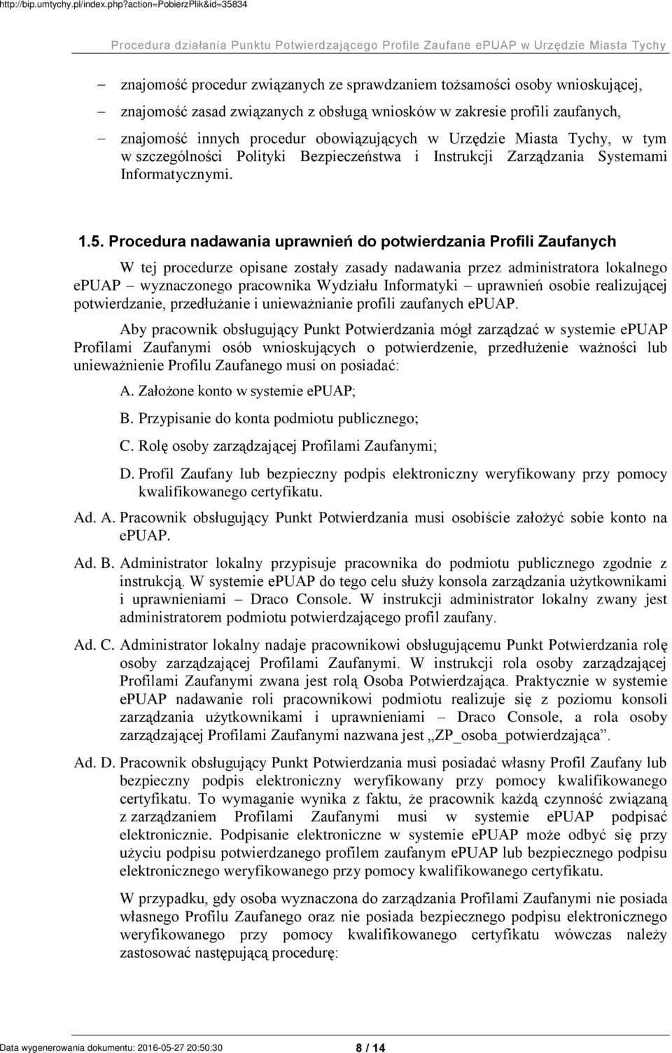 Procedura nadawania uprawnień do potwierdzania Profili Zaufanych W tej procedurze opisane zostały zasady nadawania przez administratora lokalnego epuap wyznaczonego pracownika Wydziału Informatyki