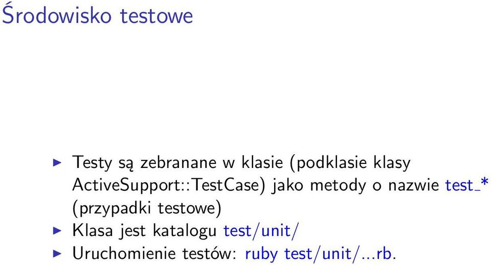 metody o nazwie test * (przypadki testowe) Klasa