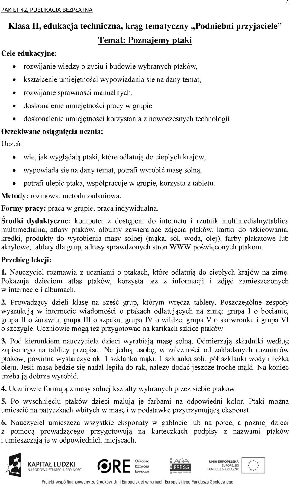 wie, jak wyglądają ptaki, które odlatują do ciepłych krajów, wypowiada się na dany temat, potrafi wyrobić masę solną, potrafi ulepić ptaka, współpracuje w grupie, korzysta z tabletu.