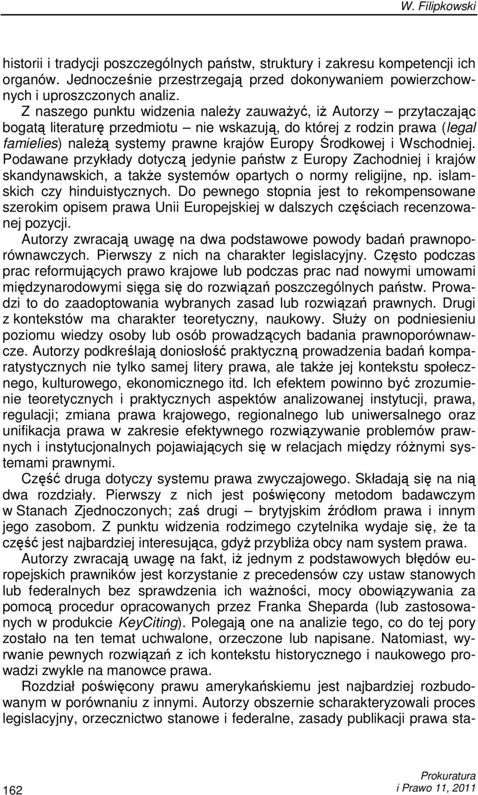 i Wschodniej. Podawane przykłady dotyczą jedynie państw z Europy Zachodniej i krajów skandynawskich, a takŝe systemów opartych o normy religijne, np. islamskich czy hinduistycznych.