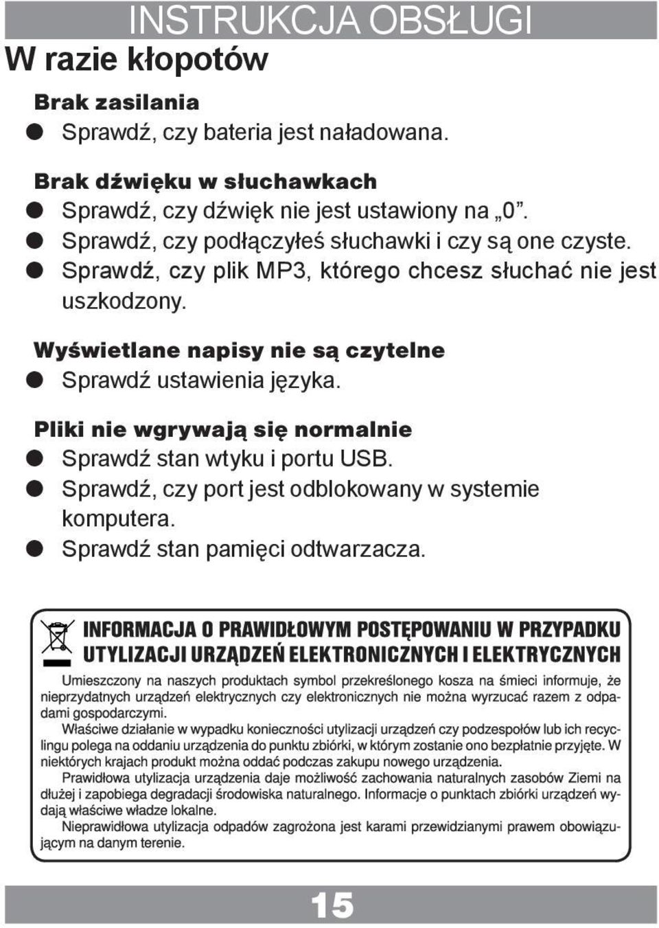 z Sprawdź, czy podłączyłeś słuchawki i czy są one czyste. z Sprawdź, czy plik MP3, którego chcesz słuchać nie jest uszkodzony.