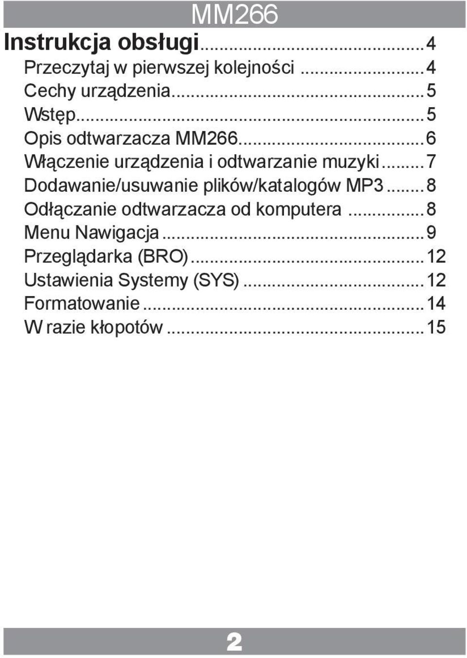 ..7 Dodawanie/usuwanie plików/katalogów MP3...8 Odłączanie odtwarzacza od komputera.