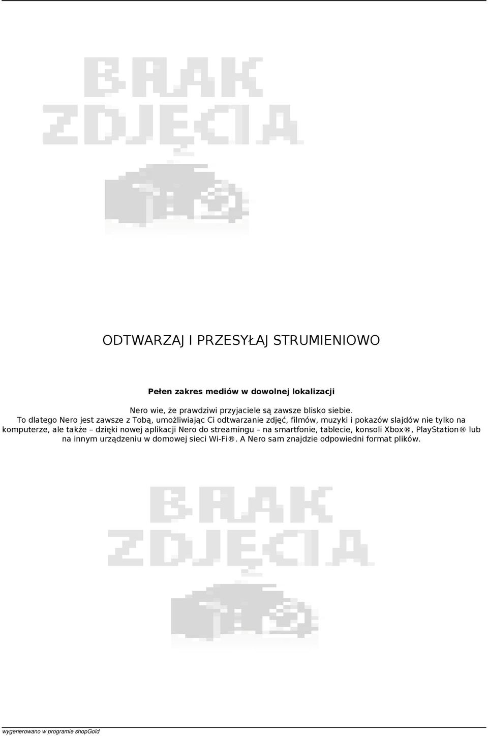 To dlatego Nero jest zawsze z Tobą, umożliwiając Ci odtwarzanie zdjęć, filmów, muzyki i pokazów slajdów nie tylko