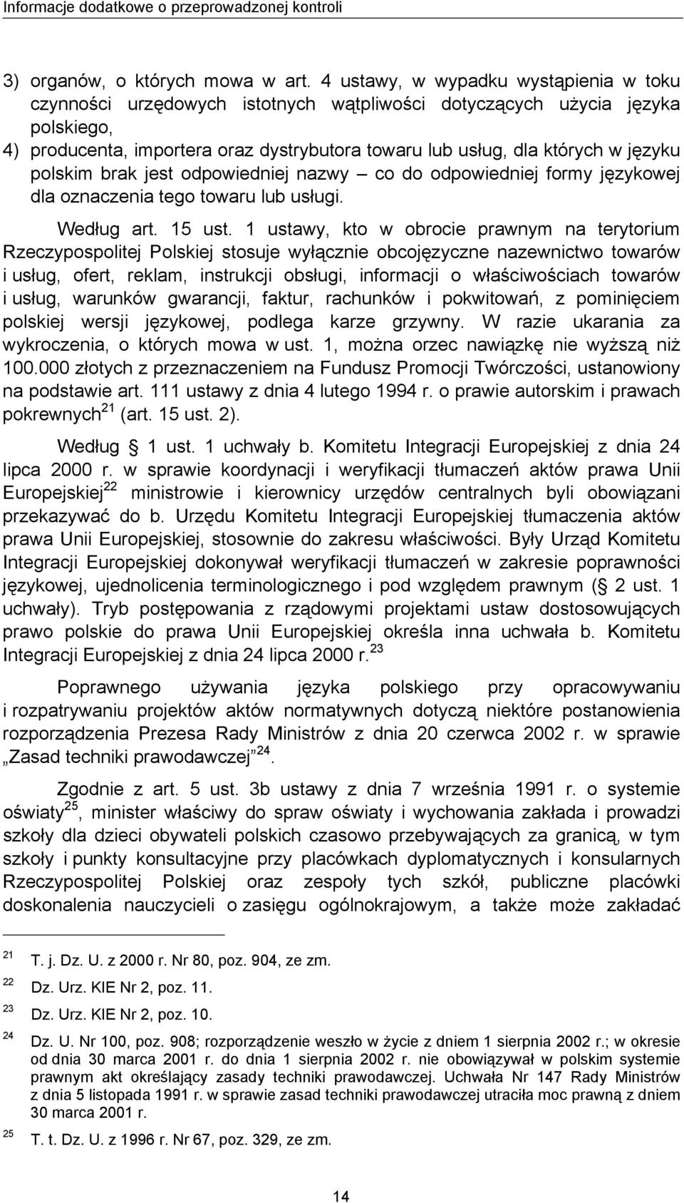 języku polskim brak jest odpowiedniej nazwy co do odpowiedniej formy językowej dla oznaczenia tego towaru lub usługi. Według art. 15 ust.