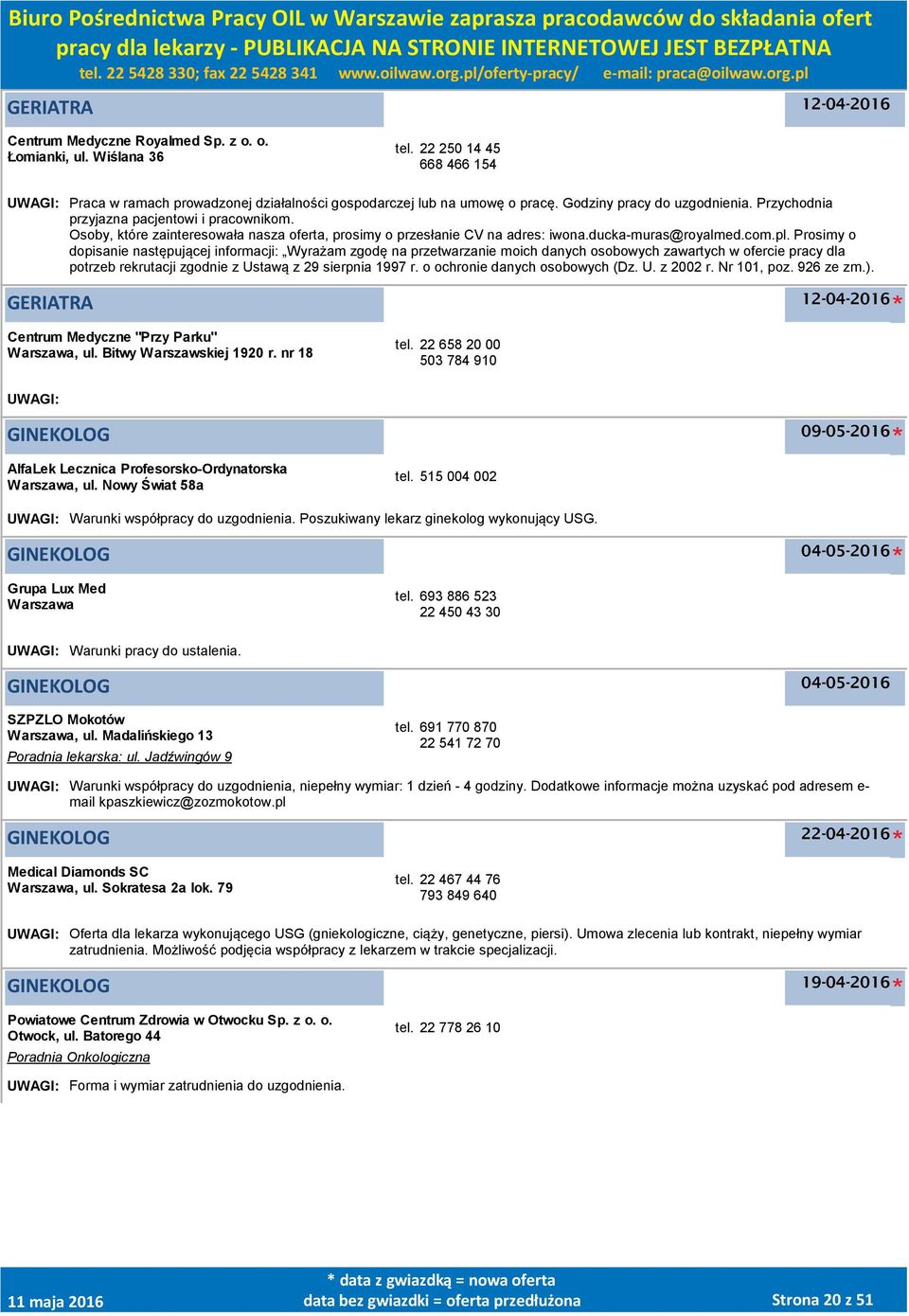 Prosimy o dopisanie następującej informacji: Wyrażam zgodę na przetwarzanie moich danych osobowych zawartych w ofercie pracy dla potrzeb rekrutacji zgodnie z Ustawą z 29 sierpnia 1997 r.