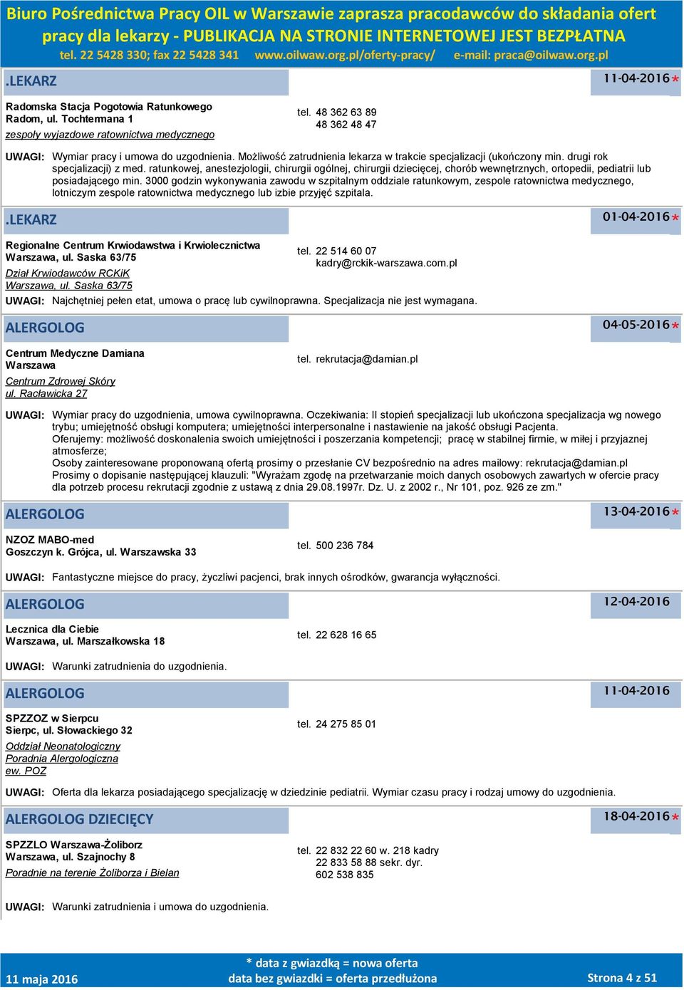 ratunkowej, anestezjologii, chirurgii ogólnej, chirurgii dziecięcej, chorób wewnętrznych, ortopedii, pediatrii lub posiadającego min.