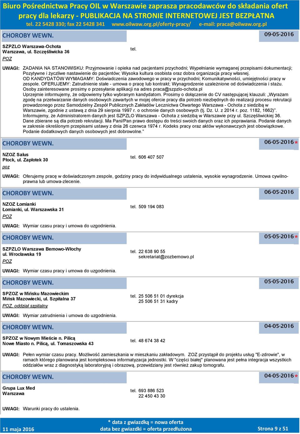 oraz dobra organizacja pracy własnej. OD KANDYDATÓW WYMAGAMY: Doświadczenia zawodowego w pracy w przychodni; Komunikatywności, umiejętności pracy w zespole.