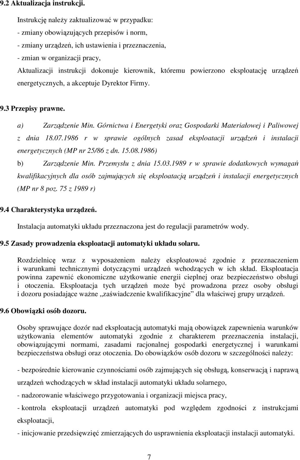 kierownik, któremu powierzono eksploatację urządzeń energetycznych, a akceptuje Dyrektor Firmy. 9.3 Przepisy prawne. a) Zarządzenie Min.