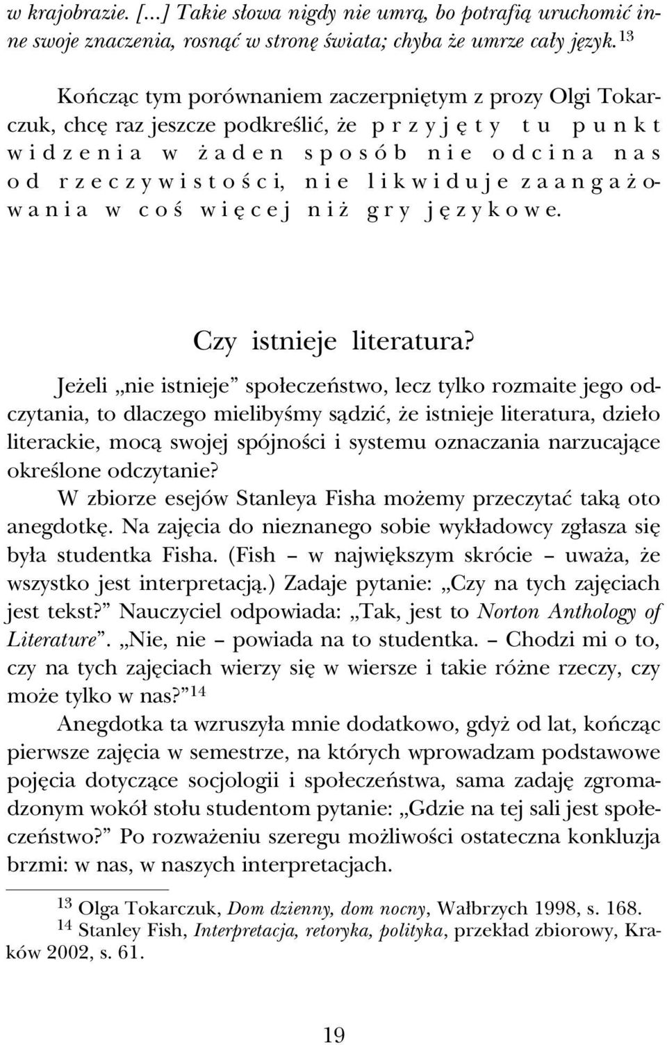 e c z y w i s t o À c i, n i e l i k w i d u j e z a a n g a Ò o- w a n i a w c o À w i Å c e j n i Ò g r y j Å z y k o w e. Czy istnieje literatura?