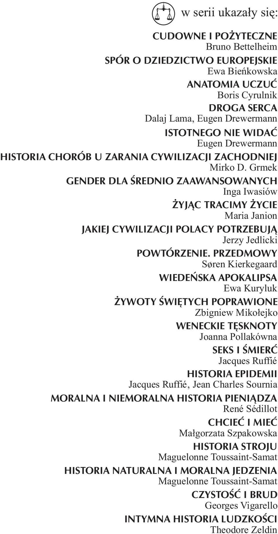 Grmek GENDER DLA ŒREDNIO ZAAWANSOWANYCH Inga Iwasiów YJ C TRACIMY YCIE Maria Janion JAKIEJ CYWILIZACJI POLACY POTRZEBUJ Jerzy Jedlicki POWTÓRZENIE.