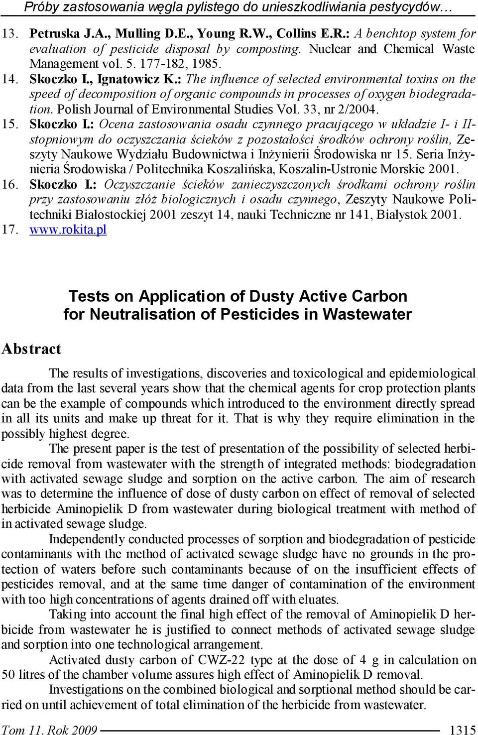 : The influence of selected environmental toxins on the speed of decomposition of organic compounds in processes of oxygen biodegradation. Polish Journal of Environmental Studies Vol. 33, nr 2/2004.