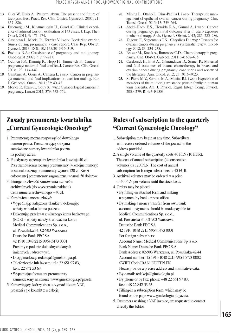 : Borderline ovarian tumor during pregnancy: a case report. Case Rep. Obstet. Gynecol. 2013. DOI: 10.1155/2013/160319. 16. Pavlidis N.A.: Coexistence of pregnancy and malignancy.