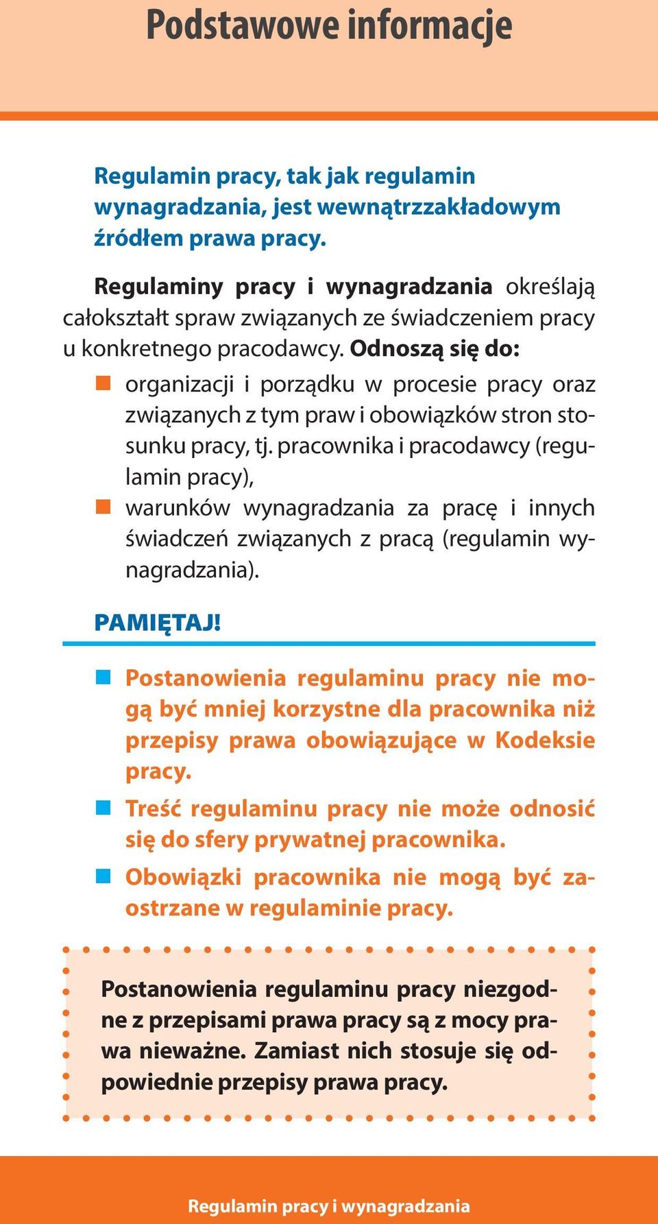 Odnoszą się do: organizacji i porządku w procesie pracy oraz związanych z tym praw i obowiązków stron stosunku pracy, tj.