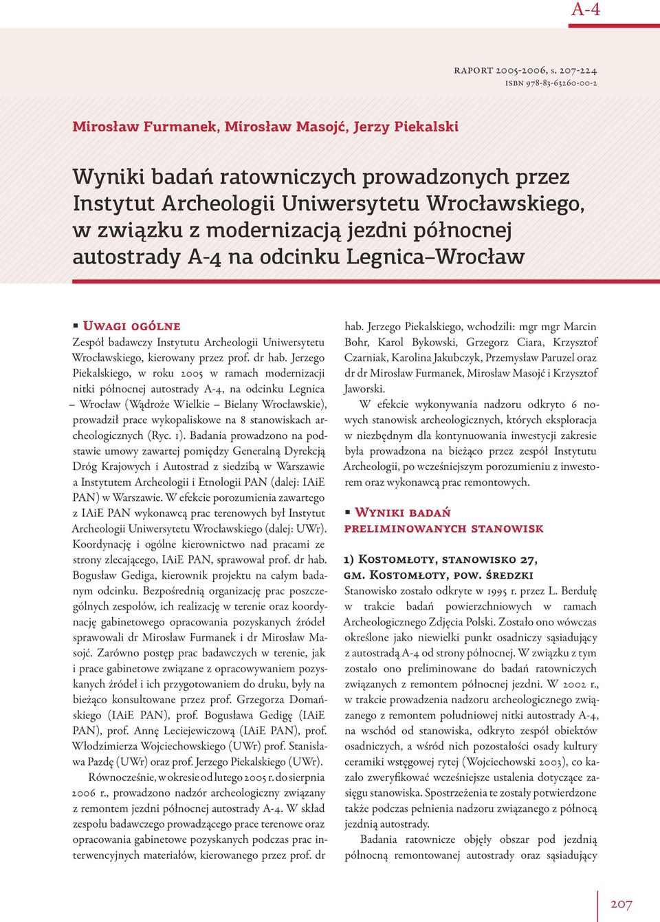 modernizacją jezdni północnej autostrady A-4 na odcinku Legnica Wrocław Uwagi ogólne Zespół badawczy Instytutu Archeologii Uniwersytetu Wrocławskiego, kierowany przez prof. dr hab.