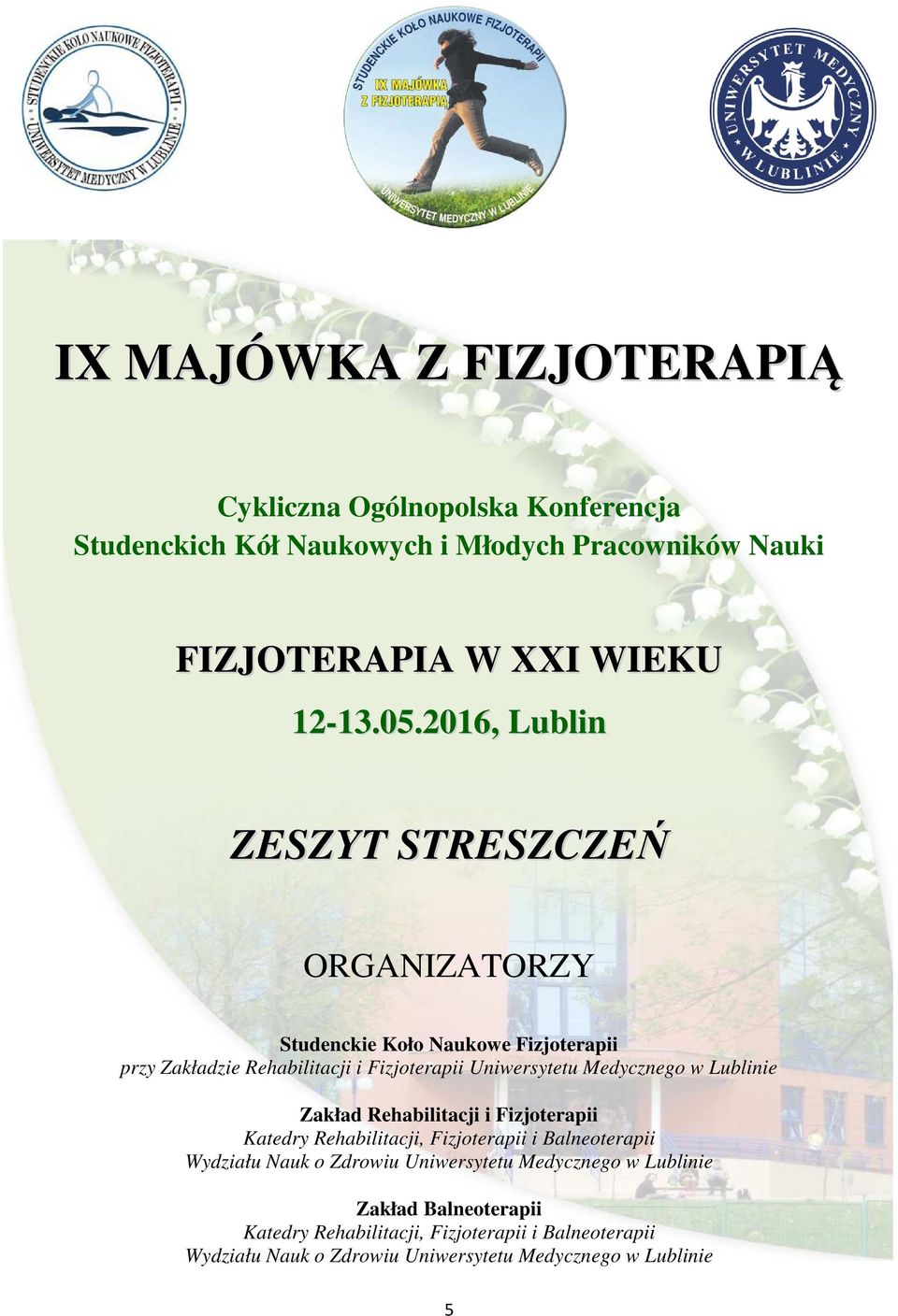 Medycznego w Lublinie Zakład Rehabilitacji i Fizjoterapii Katedry Rehabilitacji, Fizjoterapii i Balneoterapii Wydziału Nauk o Zdrowiu Uniwersytetu