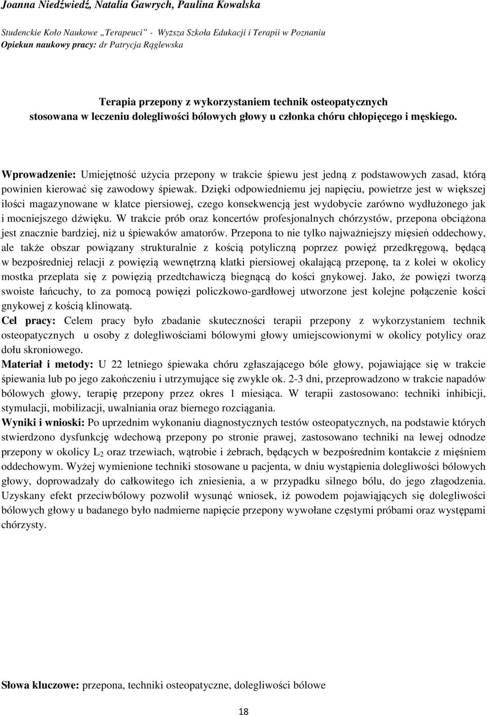 Wprowadzenie: Umiejętność użycia przepony w trakcie śpiewu jest jedną z podstawowych zasad, którą powinien kierować się zawodowy śpiewak.