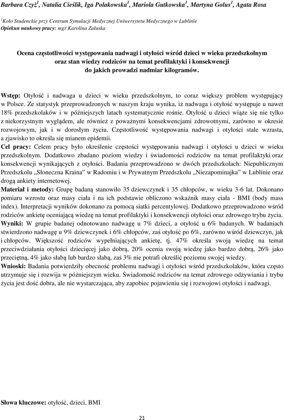 prowadzi nadmiar kilogramów. Wstęp: Otyłość i nadwaga u dzieci w wieku przedszkolnym, to coraz większy problem występujący w Polsce.