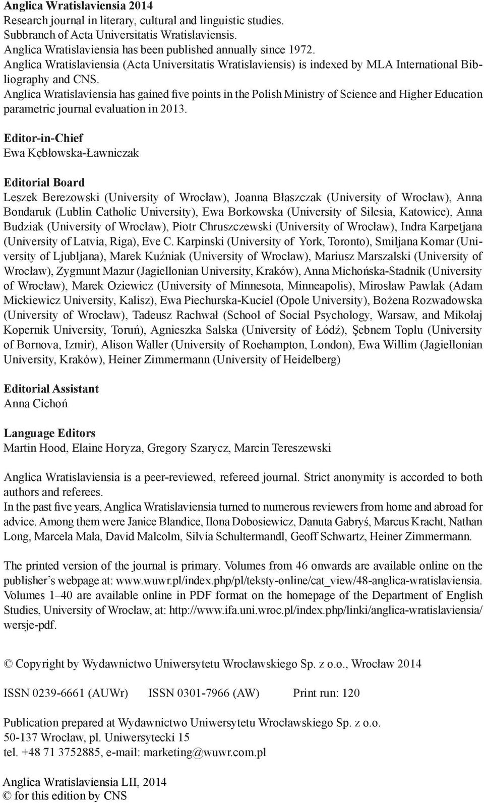 Anglica Wratislaviensia has gained five points in the Polish Ministry of Science and Higher Education parametric journal evaluation in 2013.