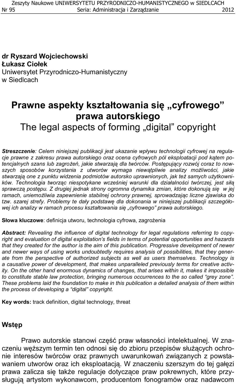 cyfrowej na regulacje prawne z zakresu prawa autorskiego oraz ocena cyfrowych pól eksploatacji pod k tem potencjalnych szans lub zagro e, jakie stwarzaj dla twórców.