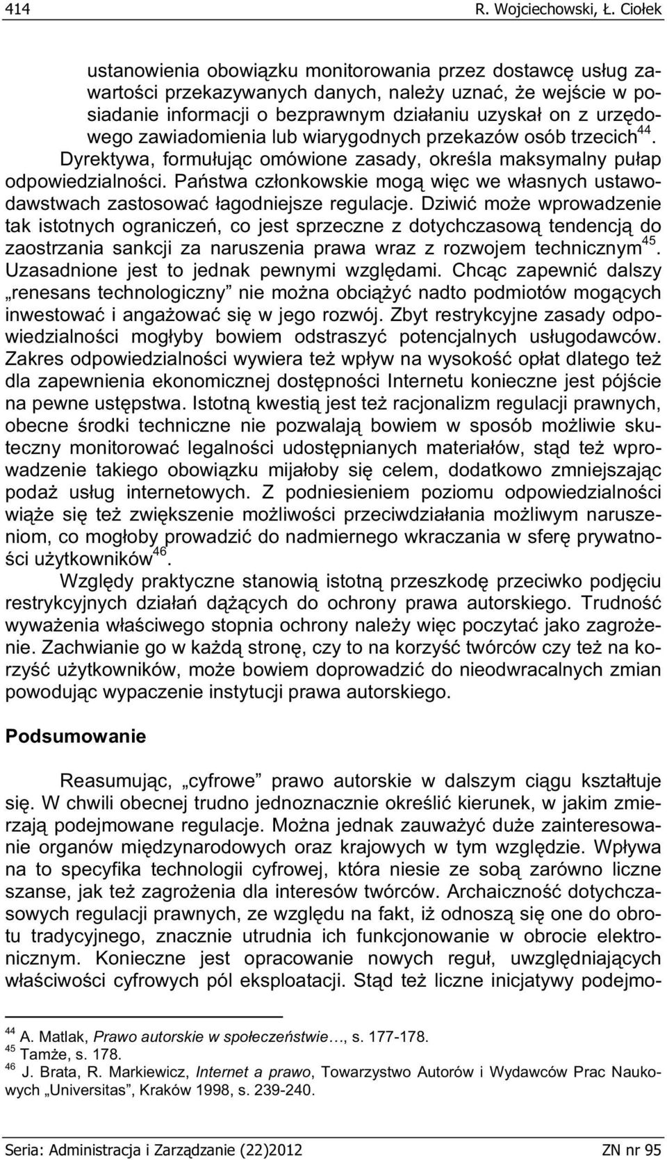 zawiadomienia lub wiarygodnych przekazów osób trzecich 44. Dyrektywa, formu uj c omówione zasady, okre la maksymalny pu ap odpowiedzialno ci.