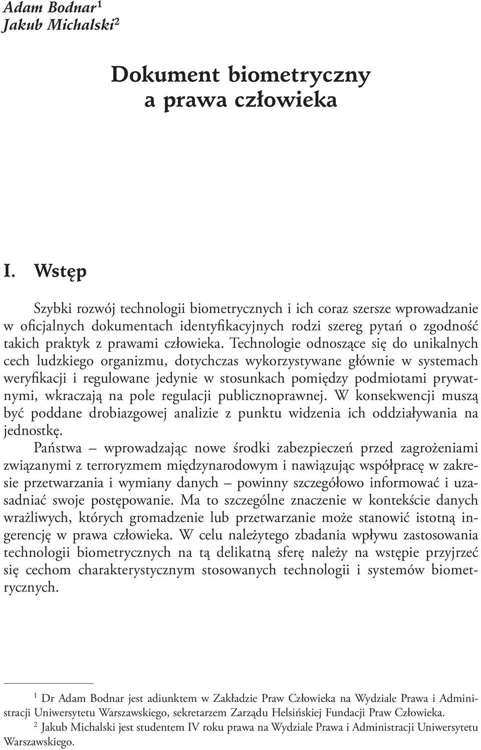 Technologie odnoszące się do unikalnych cech ludzkiego organizmu, dotychczas wykorzystywane głównie w systemach weryfikacji i regulowane jedynie w stosunkach pomiędzy podmiotami prywatnymi, wkraczają