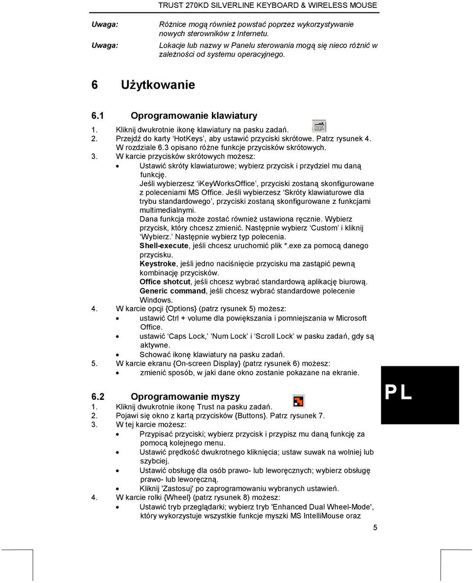 3 opisano różne funkcje przycisków skrótowych. 3. W karcie przycisków skrótowych możesz: Ustawić skróty klawiaturowe; wybierz przycisk i przydziel mu daną funkcję.