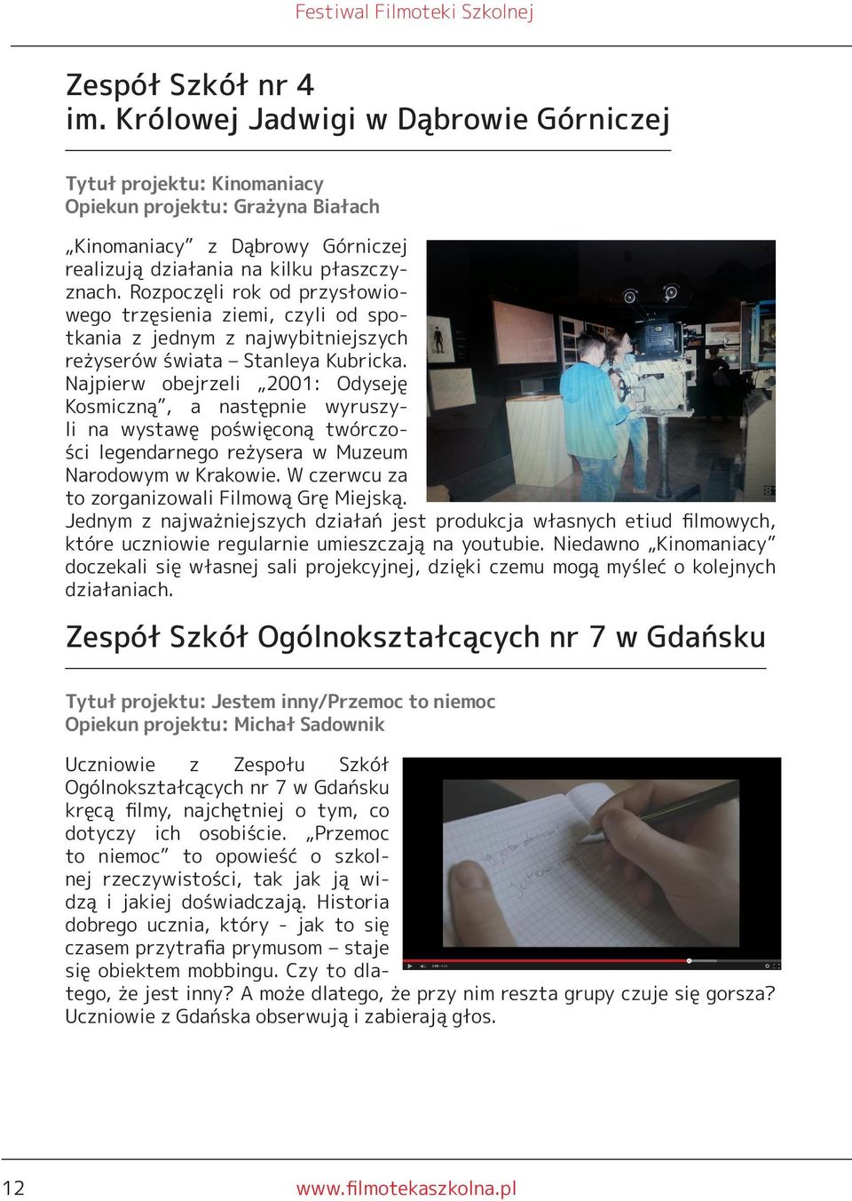 Najpierw obejrzeli 2001: Odyseję Kosmiczną, a następnie wyruszyli na wystawę poświęconą twórczości legendarnego reżysera w Muzeum Narodowym w Krakowie.