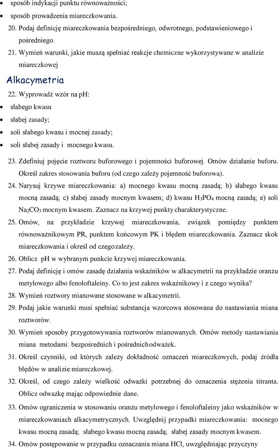 Wyprowadź wzór na ph: słabego kwasu słabej zasady; soli słabego kwasu i mocnej zasady; soli słabej zasady i mocnego kwasu. 23. Zdefiniuj pojęcie roztworu buforowego i pojemności buforowej.