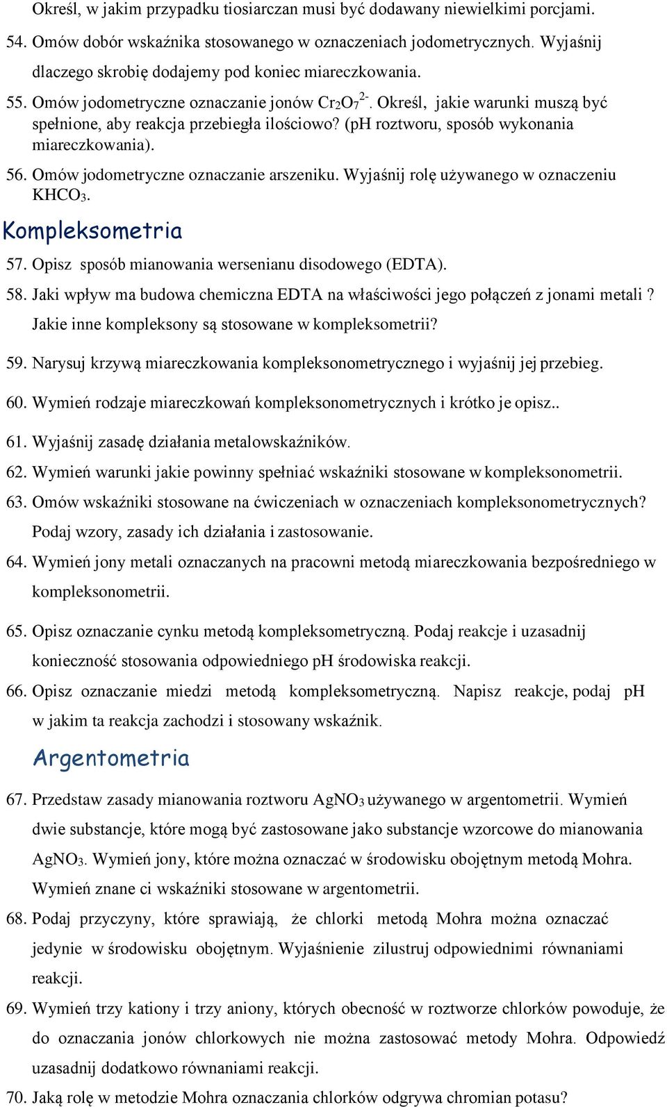 (ph roztworu, sposób wykonania miareczkowania). 56. Omów jodometryczne oznaczanie arszeniku. Wyjaśnij rolę używanego w oznaczeniu KHCO3. Kompleksometria 57.