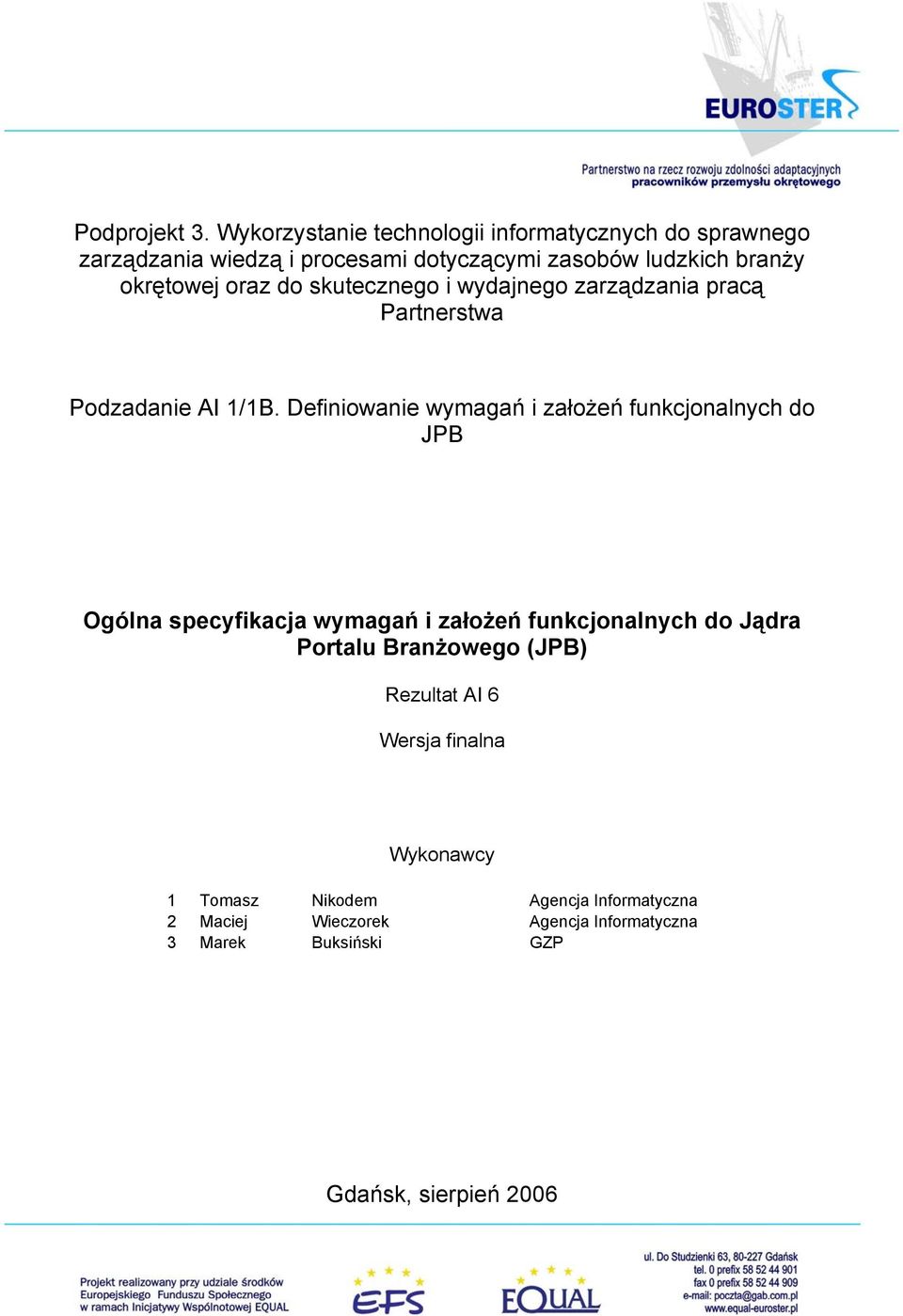 oraz do skutecznego i wydajnego zarządzania pracą Partnerstwa Podzadanie AI 1/1B.